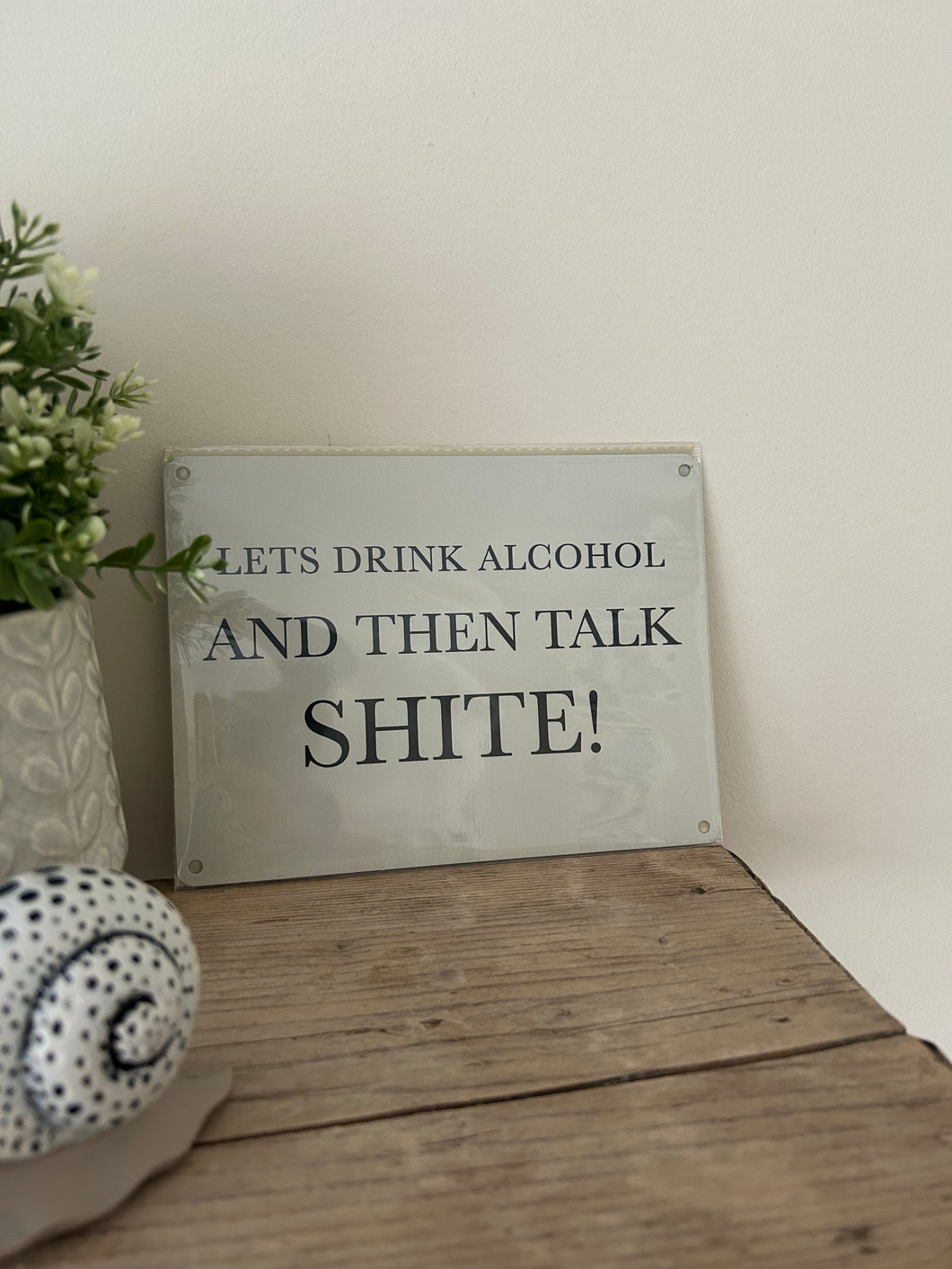 Let’s drink alcohol… metal sign